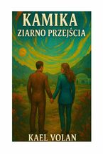 Okładka - Kamika Ziarno Przejścia - Kael Volan