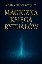 Okładka - Magiczna Księga Rytuałów - Monika Cirocka-Stępień