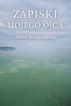Okładka - Zapiski mojego ojca - Anna Romanowska