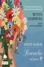 Okładka - Apetyt na życie. Kornelia od serca - Renata Czarnecka