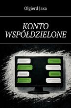 Okładka - Konto współdzielone - Olgierd Jaxa