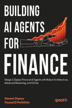 Okładka - BUILDING AI AGENTS FOR FINANCE. Design & Deploy Financial AI Agents with Robust Architectures, Advanced Reasoning, and Python - Hanane Dupouy, Fayssal El Mofatiche