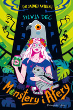 Okładka - Do Jasnej Anielki. Monstery i afery - Sylwia Dec