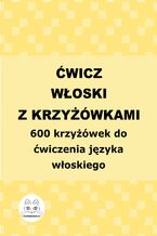Okładka - Ćwicz włoski z krzyżówkami. 600 krzyżówek do ćwiczenia języka włoskiego - Agata Bury