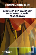 Okładka - Kompendium BHP: Szkolenia BHP, służba BHP i odpowiedzialność pracodawcy - Praca zbiorowa
