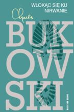 Okładka - Wlokąc się ku nirwanie - Charles Bukowski