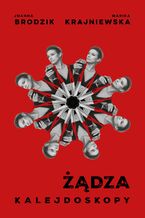 Okładka - Kalejdoskopy. Żądza - Joanna Brodzik, Marika Krajniewska