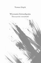 Okładka - Wyznania Górnoślązaka. Nieoczywiste rozrachunki - Tomasz Słupik