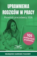 Okładka - Uprawnienia rodziców w pracy. Poradnik pracodawcy 2026 - Infor Pl