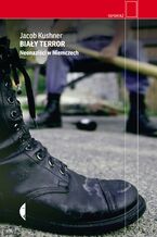Okładka - Biały terror. Neonaziści w Niemczech - Jacob Kushner