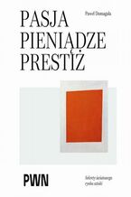 Okładka - Pasja pieniądze prestiż - Paweł Domagała