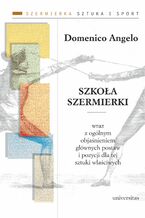 Okładka - Szkoła szermierki wraz z ogólnym objaśnieniem głównych postaw i pozycji dla tej sztuki właściwych - Domenico Angelo