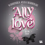 Okładka - Ally Love Is In Love - Weronika Anna Marczak