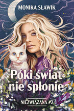 Okładka - Niezwiązana (#2). Póki świat nie spłonie. Niezwiązana. Tom 2 - Monika Sławik