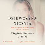 Okładka - Dziewczyna niczyja. Historia przetrwania i walki ofiary Epsteina - Virginia Roberts Giuffre