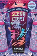 Okładka - K-Pop Academy (#1). Scena cieni. K-Pop Academy. Tom 1 - Mina Finch