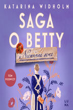 Okładka - Saga o Betty (#1). Niewinne serce. Saga o Betty Tom 1 - Katarina Widholm