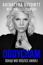 Okładka - Oddycham, odkąd moi rodzice umarli - Katarzyna Butowtt, Wiktor Słojkowski
