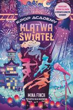 Okładka - K-Pop Academy (#2). Klątwa świateł. K-Pop Academy. Tom 2 - Mina Finch