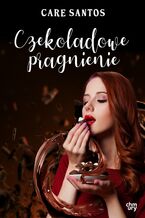 Okładka - Czekoladowe pragnienie - Care Santos