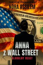 Okładka - Anna z Wall Street. Globalny reset - Assilem Nora