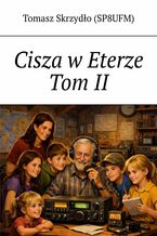 Okładka - Cisza w Eterze. Tom 2 - Tomasz Skrzydło (SP8UFM)