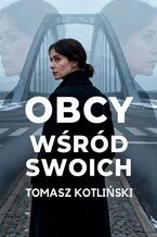 Okładka - Obcy wśród swoich - Tomasz Kotliński