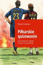 Okładka - Piłkarskie quizowanie - Marcel Goman