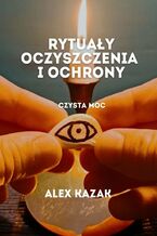 Okładka - Rytuały oczyszczenia i ochrony - Alex Kazak