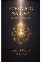 Okładka - Sześć Jóg Naropy (pozostałe praktyki) - Samuel Kaine, Dora Kaine