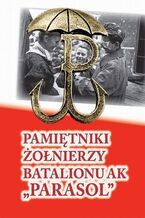 Okładka - Pamiętniki żołnierzy batalionu AK "Parasol" - 