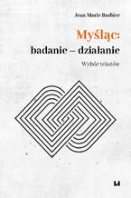 Okładka - Myśląc: badanie - działanie. Wybór tekstów - Jean-Marie Barbier