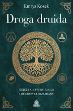 Okładka - Droga druida. Ścieżka natury, magii i duchowej przemiany - Emrys Kosek