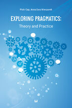 Okładka - Exploring Pragmatics: Theory and Practice - Piotr Cap, Anna Ewa Wieczorek