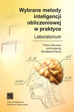 Okładka - Wybrane metody inteligencji obliczeniowej w praktyce. Laboratorium - Mirosław Parol (red.)