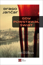 Okładka - Gdy powstawał świat - Drago Jančar