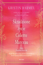 Okładka - Skradzione życie Colette Marceau - Kristin Harmel