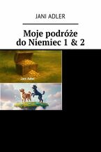 Okładka - Moje podróże do Niemiec 1 & 2 - Jani Adler