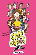 Okładka - Café Chaos. Rodzinka nie do ogarnięcia. Tom 1 - Catherine Wilkins