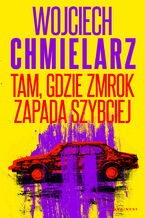 Okładka - Tam, gdzie zmrok zapada szybciej - Wojciech Chmielarz