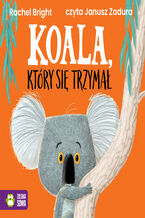 Okładka - Koala, który się trzymał - Rachel Bright