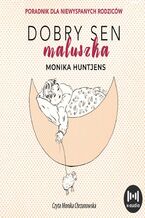 Okładka - Dobry sen maluszka. Jak nauczyć dziecko spać. Poradnik dla niewyspanych rodziców - Monika Huntjens