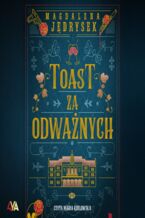Okładka - Toast za odważnych - Magdalena Jędrysek