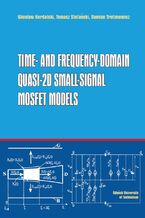 Okładka - Time- and Frequency-Domain Quasi-2D Small-Signal MOSFET Models - Wiesław Kordalski, Tomasz Stefański, Damian Trofimowicz