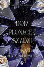 Okładka - Dom płonącej szadzi - Olivia Wildenstein