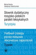 Okładka - Słownik dydaktyczny rosyjsko-polskich paraleli leksykalnych - Michał Kozdra, Volodymyr Dubichynskyi