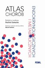 Okładka - Atlas chorób endokrynologicznych i metabolicznych - Pauline Camacho, Marek Ruchała