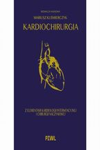Okładka - Kardiochirurgia z elementami kardiologii interwencyjnej i chirurgii naczyniowej - Mariusz Kuśmierczyk