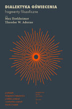 Okładka - Dialektyka oświecenia. Fragmenty filozoficzne - Theodor Adorno, , Max Horkheimer