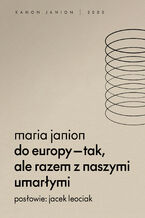 Okładka - Do Europy tak, ale razem z naszymi umarłymi - Maria Janion